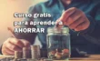 Curso gratis para aprender a ahorrar