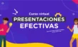 Curso virtual Presentaciones Efectivas 2025